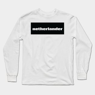 Netherlander  Netherlands Raised Me Long Sleeve T-Shirt